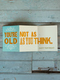 YOU'RE OLD